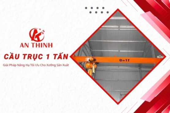 Cầu Trục 1 Tấn – Giải Pháp Nâng Hạ Tối Ưu Cho Xưởng Sản Xuất